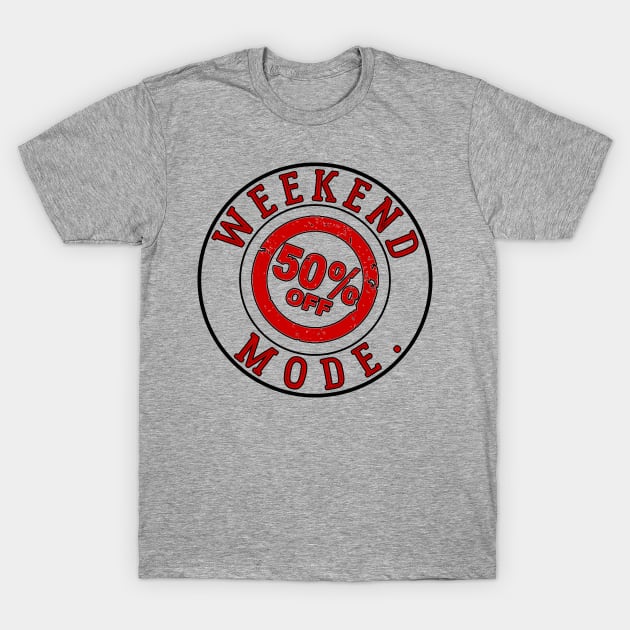 Weekend 50% OFF Mode T-Shirt by chatchimp